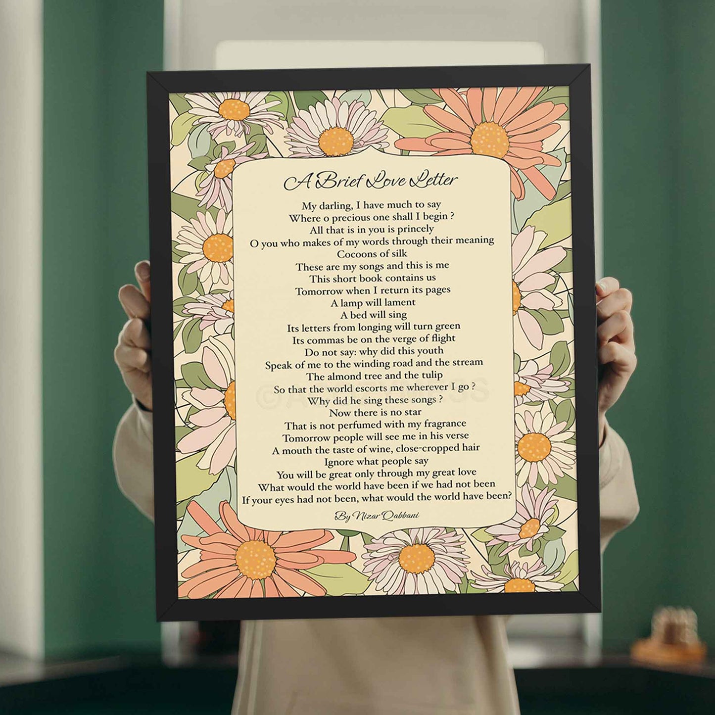 Floral poster featuring a brief love letter poem by Nizar Qabbani. The design includes elegant typography with soft floral accents, creating a romantic and timeless aesthetic, in black frame.