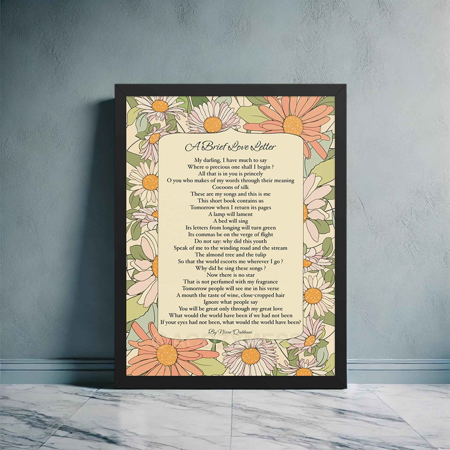 Floral poster featuring a brief love letter poem by Nizar Qabbani. The design includes elegant typography with soft floral accents, creating a romantic and timeless aesthetic, in black frame.