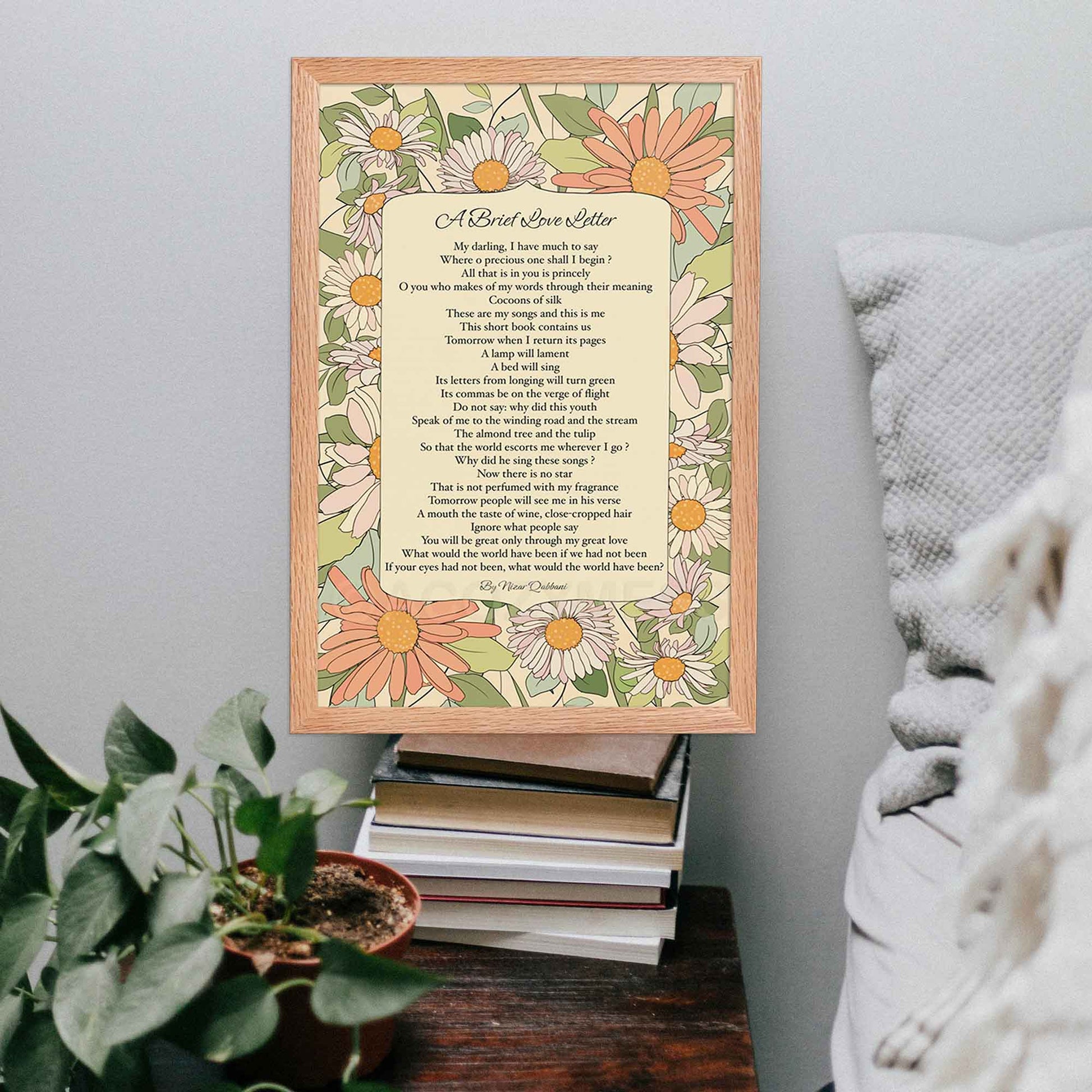 Floral poster featuring a brief love letter poetry by Nizar Qabbani. The design includes elegant typography with soft floral accents, creating a romantic and timeless aesthetic, in oakwood frame displayed by the bedside.