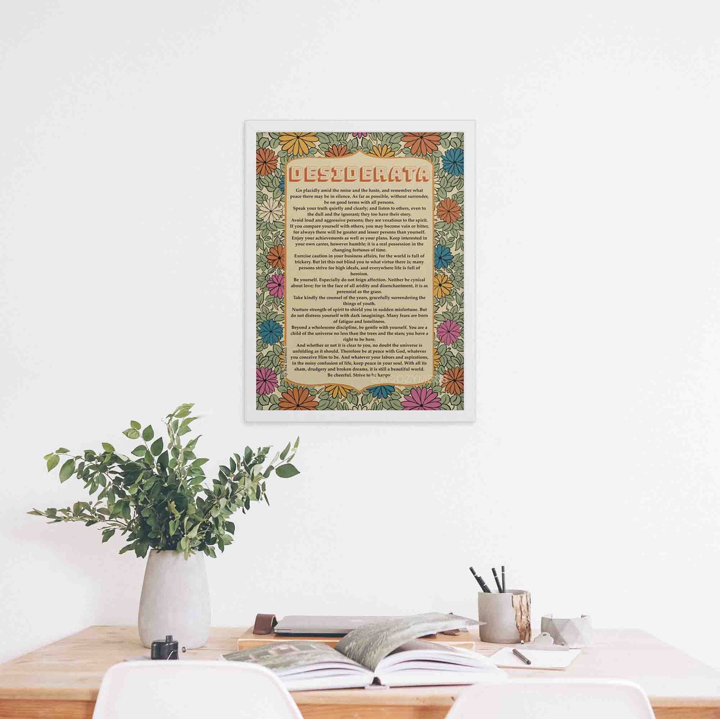 Desiderata poem Print with floral design in soothing colors in white frame