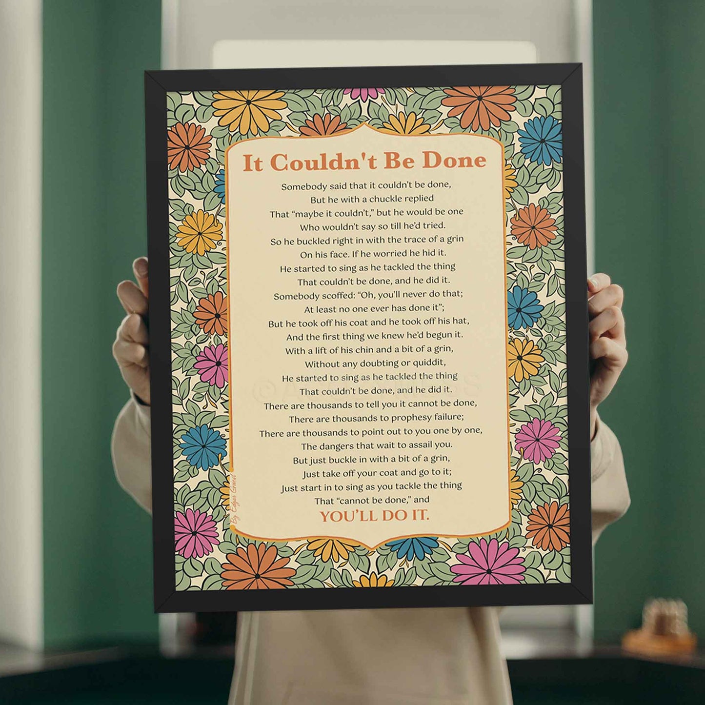 it couldn't be done poem by Edgar Guest Poem Poster with floral design in black frame.