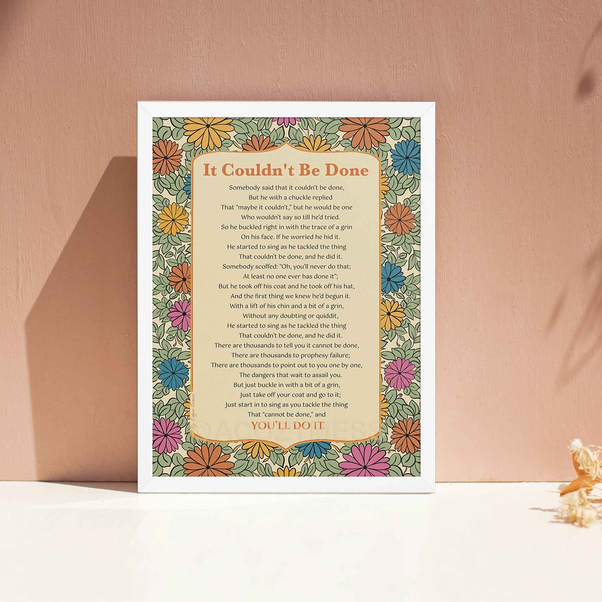 it couldn't be done poem by Edgar Guest Poem Poster with floral design in white frame.