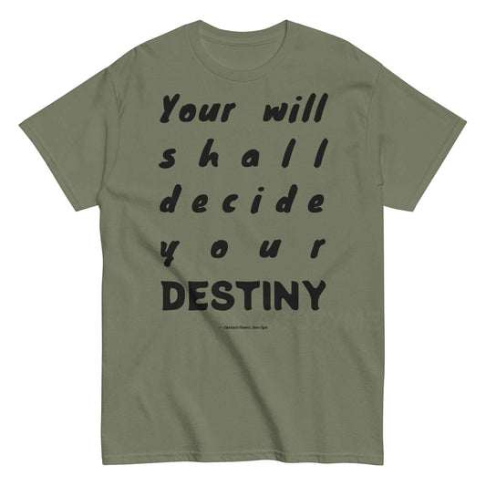 Your will shall decide your destiny, book quote from Jane Eyre, Minimalist style typography military green T-shirt.
