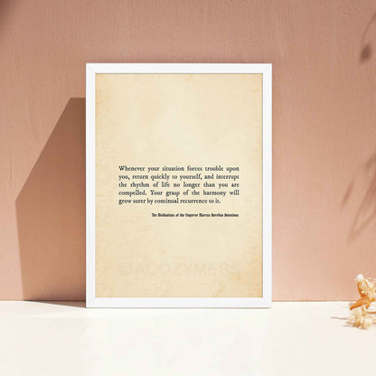 A stoic poster featuring a Marcus Aurelius quote, Whenever your situation forces trouble upon you, return quickly to yourself... displayed on an aged, bookish paper background in a white frame.