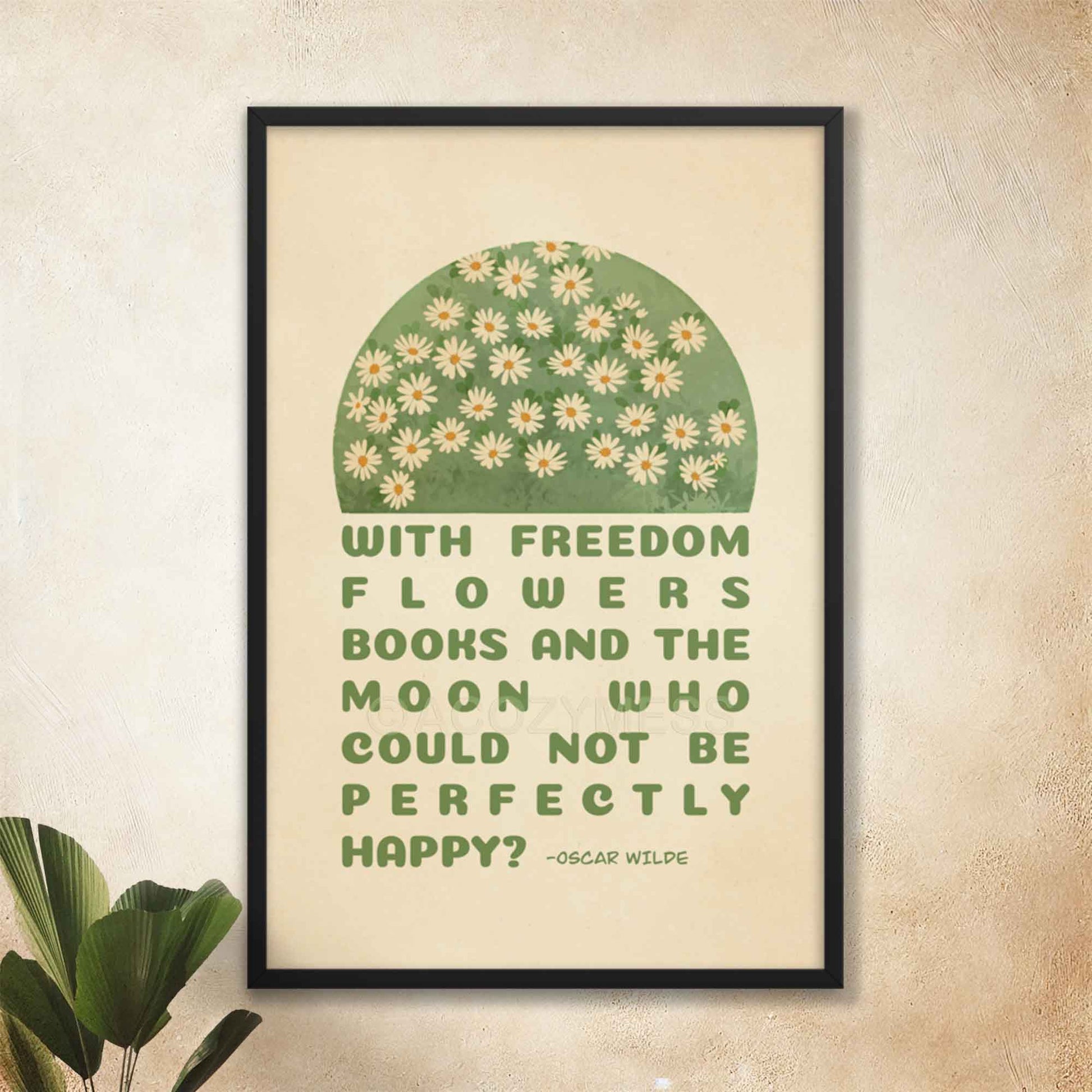 Poster featuring Oscar Wilde's quote, With freedom, flowers, books, and the moon, who could not be perfectly happy? with a design of white flowers on sage green and beige, displayed in black frame.