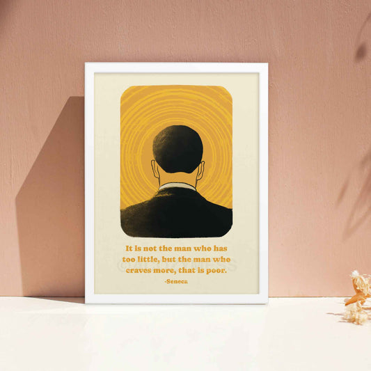 Art poster depicting the back of a man's head against a vibrant yellow background with concentric circles emanating from the center, resembling a halo or sun. Below the image is a quote by Seneca in elegant, readable font that reads, "It is not the man who has too little, but the man who craves more, that is poor." 