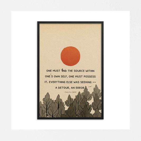 Art print featuring the quote 'One must find the source within one's own Self, one must possess it. Everything else was seeking -- a detour, an error' by Hermann Hesse from 'Siddhartha,' accompanied by a scenic nature illustration in black frame.
