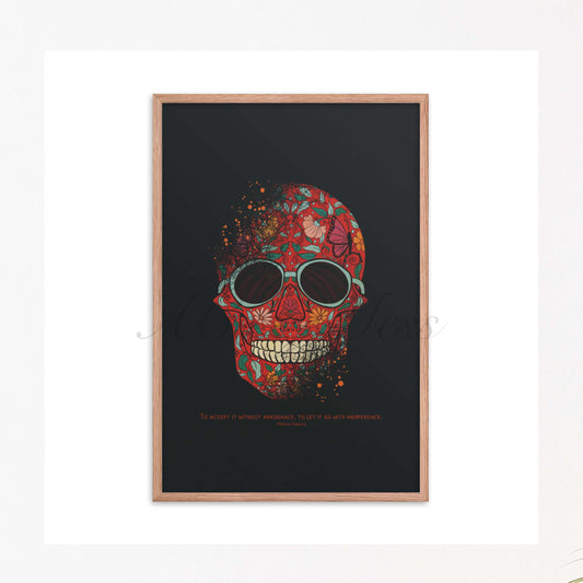  A striking art poster depicting a skull richly decorated with red and orange floral designs against a dark background, wearing round, black sunglasses. Below the skull is a quote from Marcus Aurelius in white font that reads, "To accept it without arrogance, to let it go with indifference. Framed in light oak wood frame.