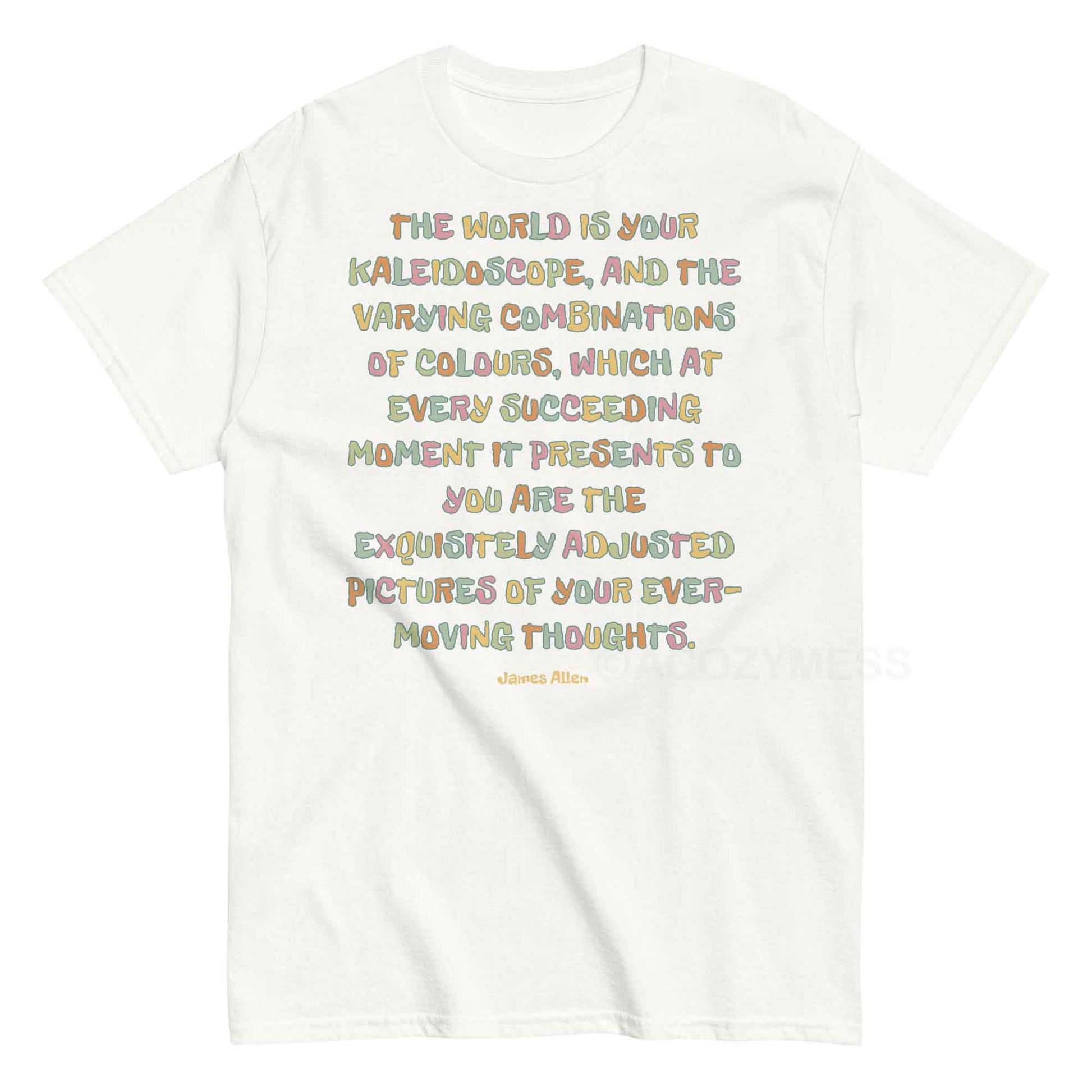 A white typography T-shirt featuring an inspiring quote by James Allen: The world is your kaleidoscope, and the varying combinations of colors, which at every succeeding moment it presents to you are the exquisitely adjusted pictures of your ever-moving thoughts.