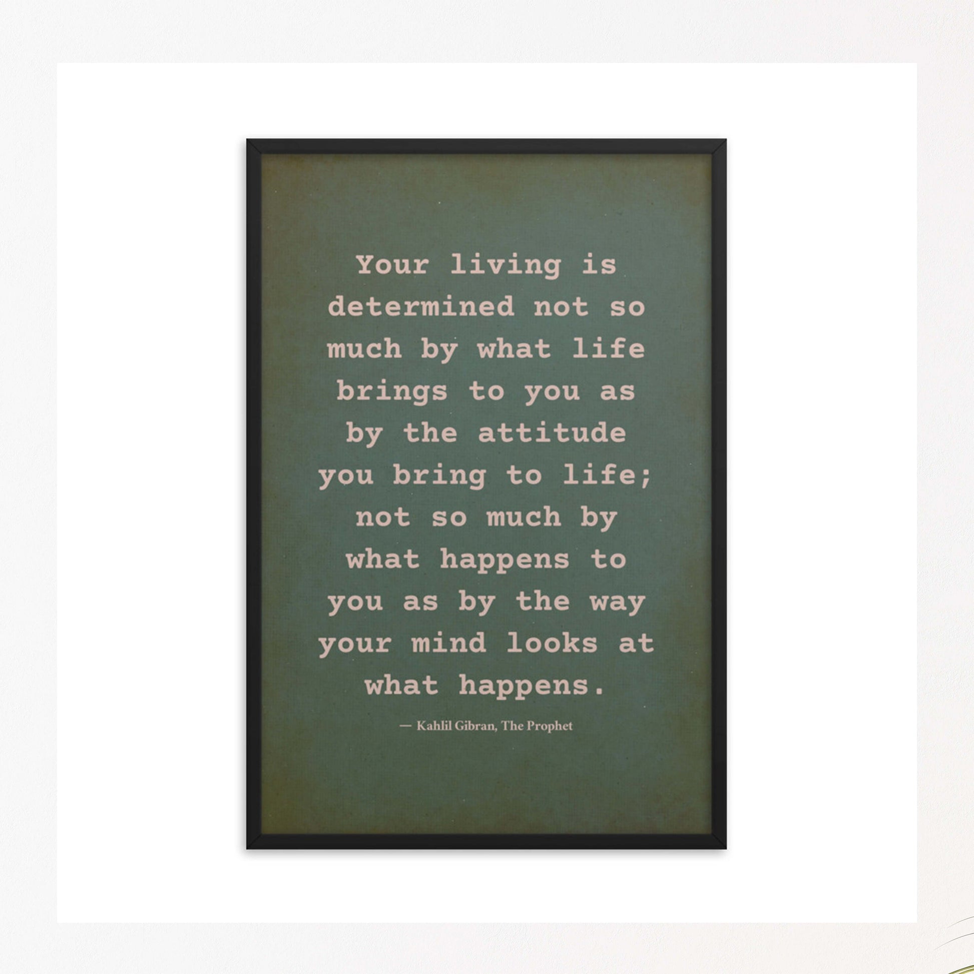 Kahlil Gibran Quote on attitude beige on earthly green background poster in black frame